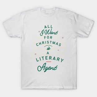 All I Want for Christmas is a Literary Agent T-Shirt